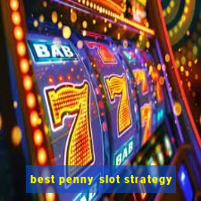 best penny slot strategy