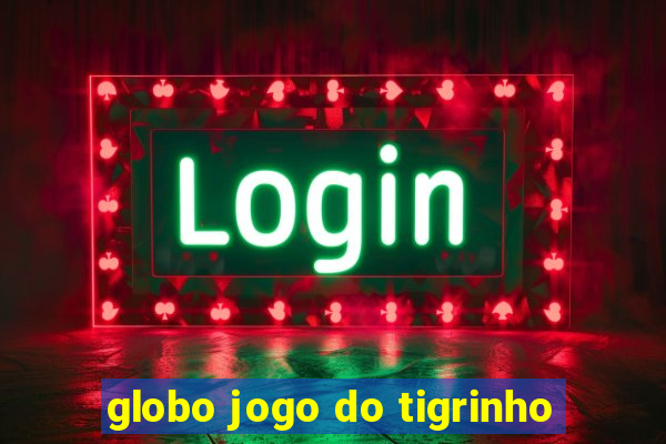 globo jogo do tigrinho