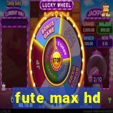 fute max hd