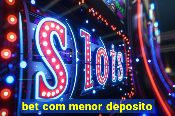 bet com menor deposito