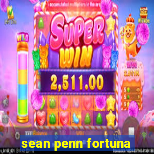 sean penn fortuna