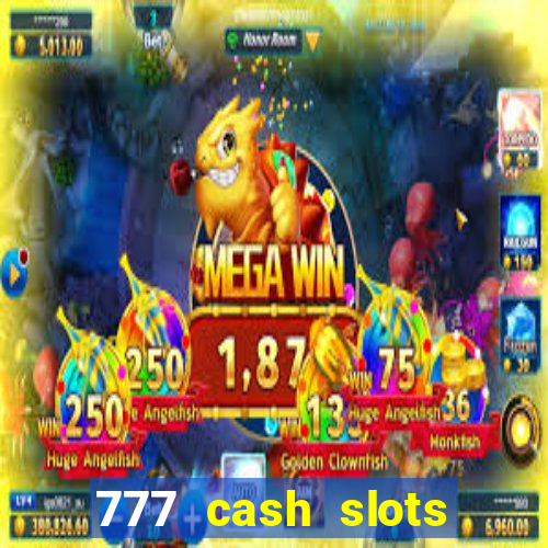 777 cash slots paga mesmo