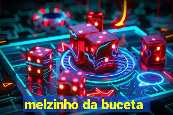 melzinho da buceta