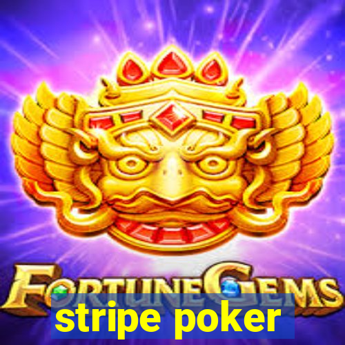 stripe poker