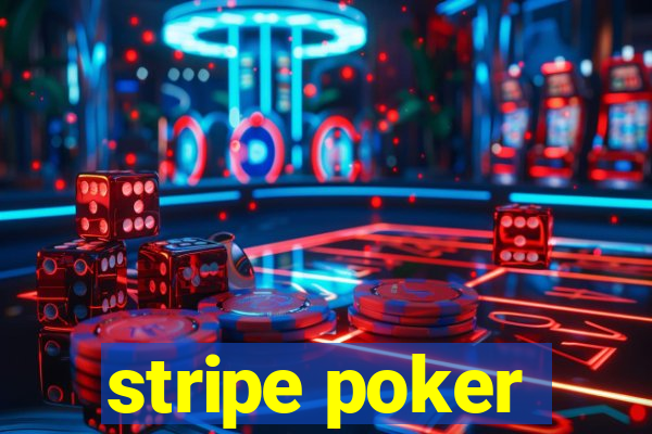 stripe poker