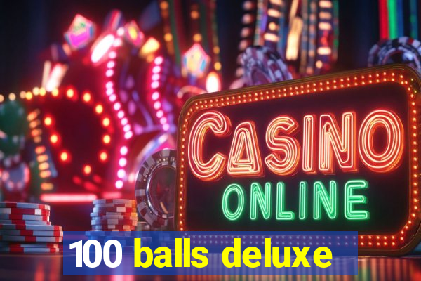 100 balls deluxe