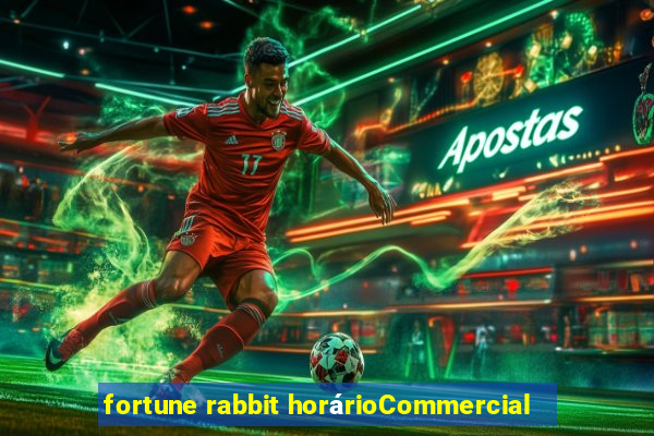 fortune rabbit horárioCommercial