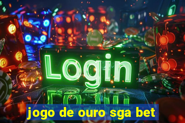 jogo de ouro sga bet