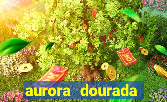 aurora dourada retorno pdf