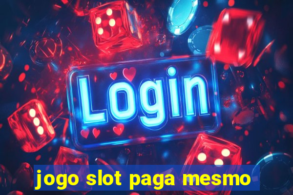 jogo slot paga mesmo