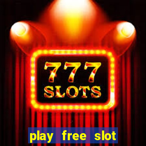 play free slot machine games now