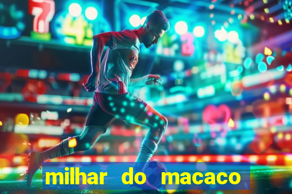 milhar do macaco que mais saem no jogo do bicho