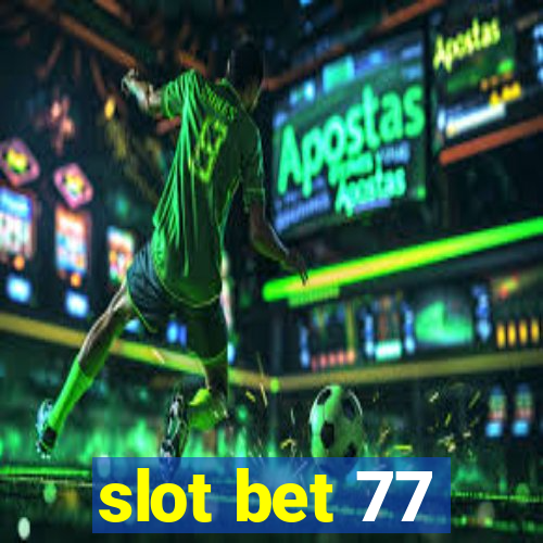 slot bet 77