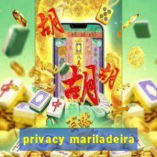 privacy mariladeira