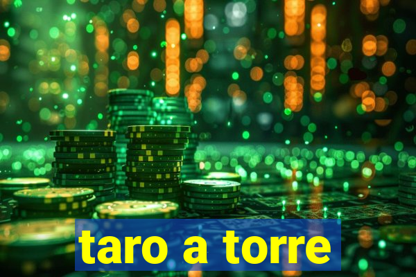 taro a torre