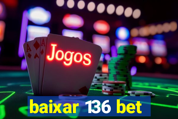 baixar 136 bet