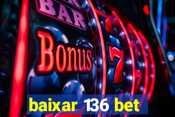 baixar 136 bet