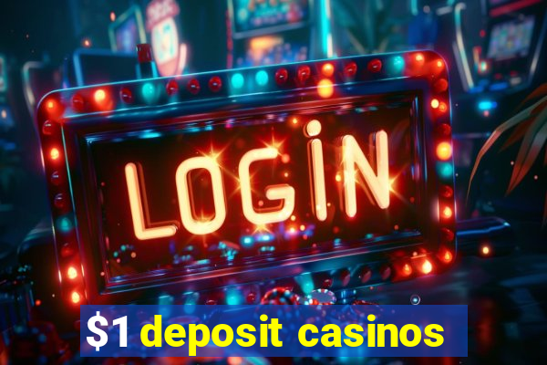 $1 deposit casinos