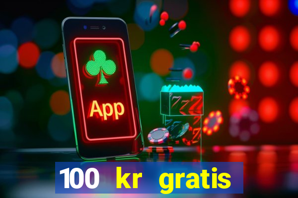 100 kr gratis casino mobil