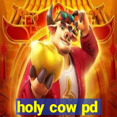 holy cow pd