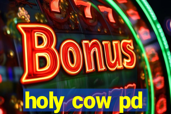 holy cow pd