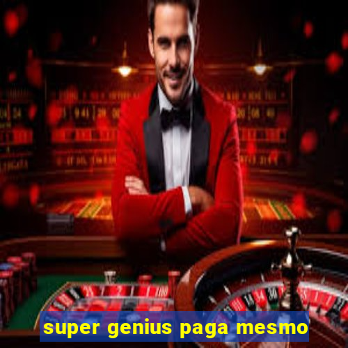 super genius paga mesmo