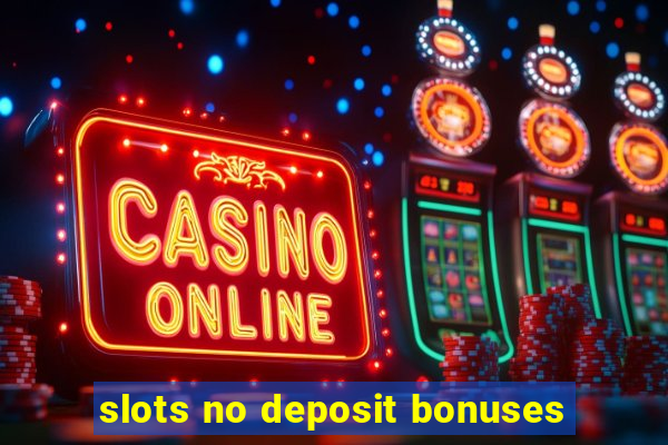 slots no deposit bonuses