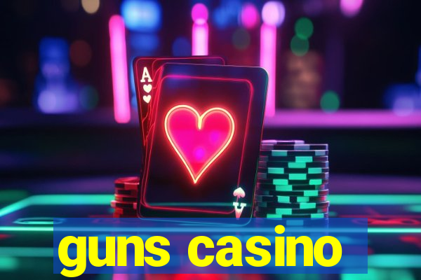 guns casino