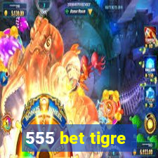 555 bet tigre