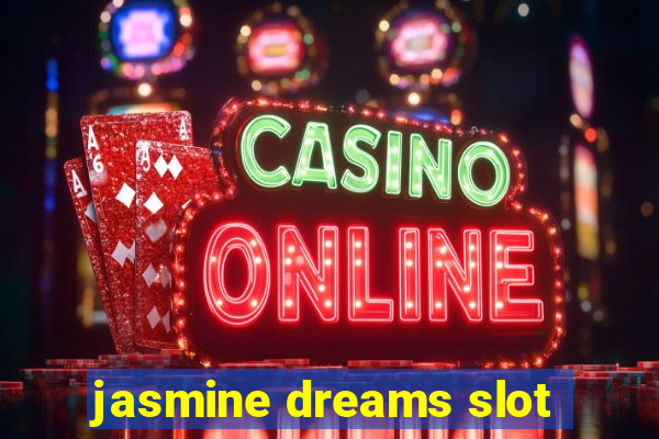 jasmine dreams slot