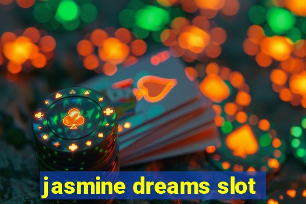 jasmine dreams slot