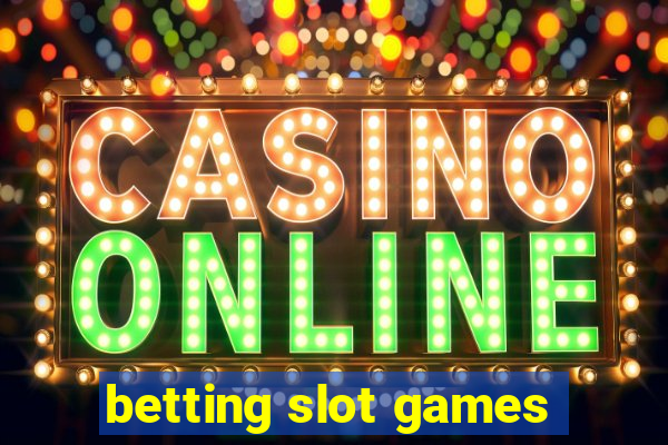 betting slot games