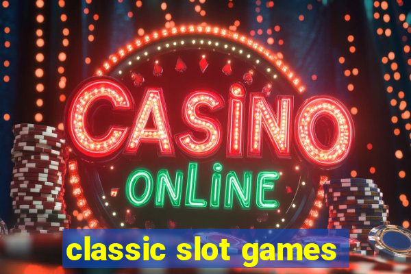 classic slot games