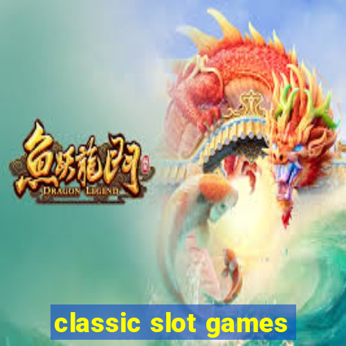 classic slot games