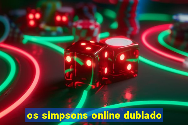 os simpsons online dublado