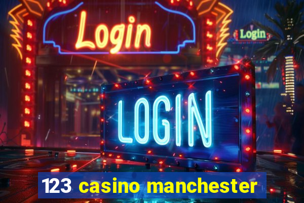 123 casino manchester