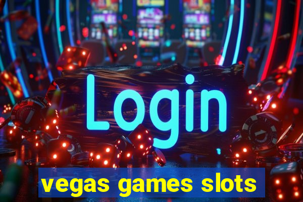 vegas games slots