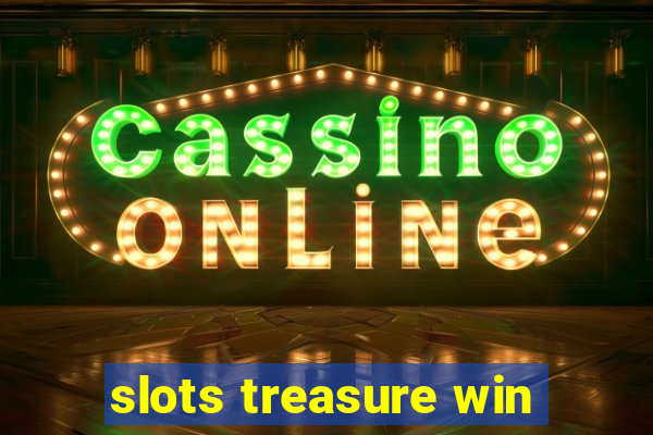 slots treasure win