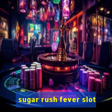 sugar rush fever slot