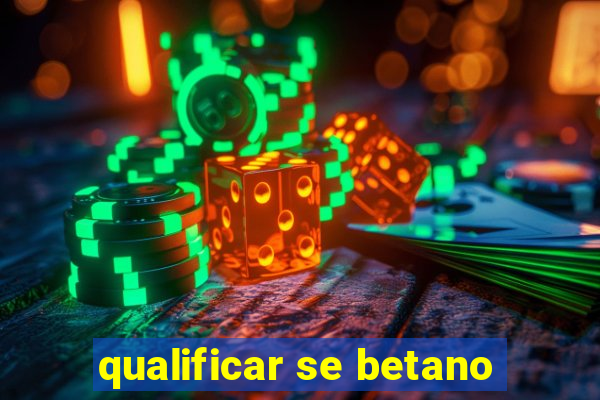 qualificar se betano