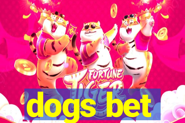 dogs bet