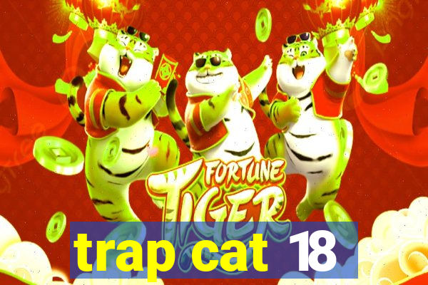 trap cat 18