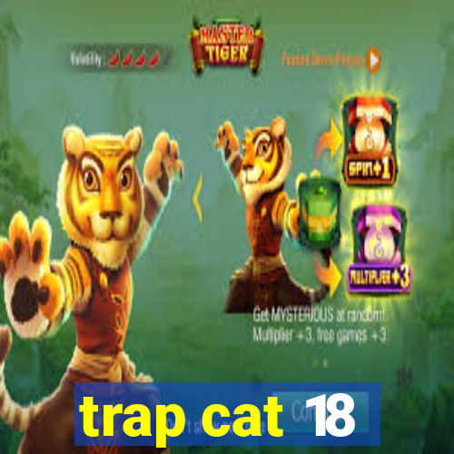 trap cat 18