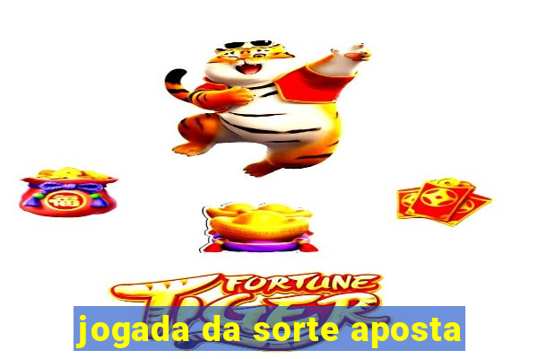 jogada da sorte aposta