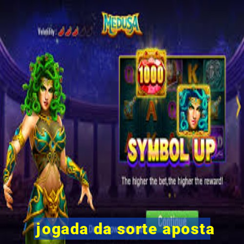 jogada da sorte aposta