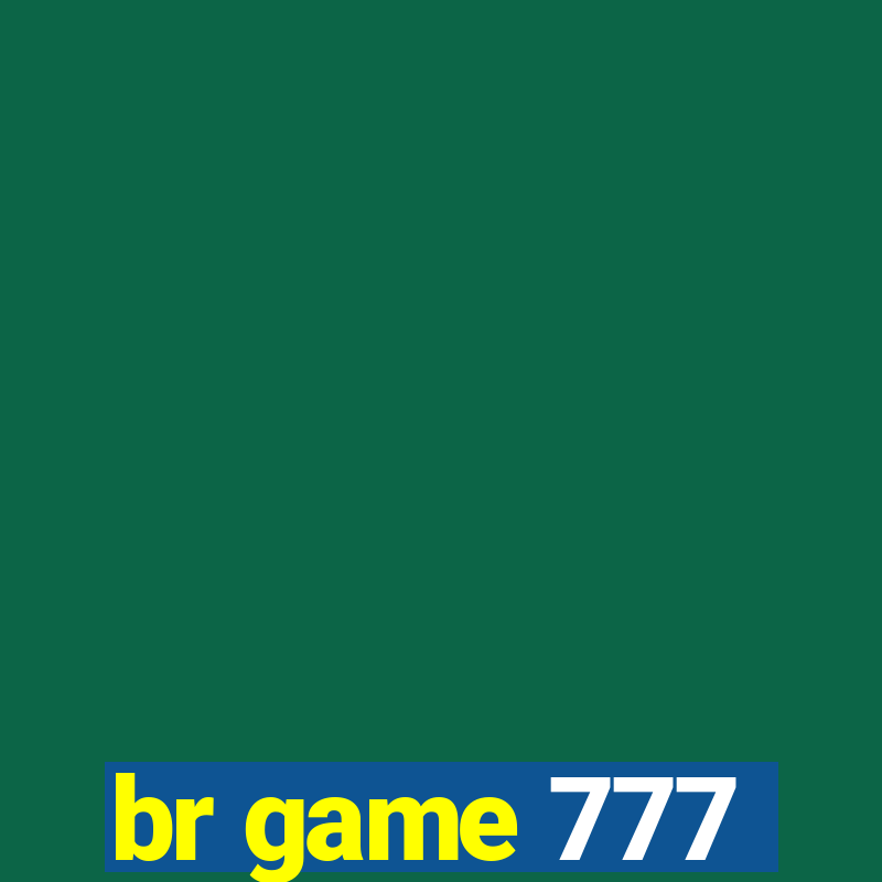 br game 777