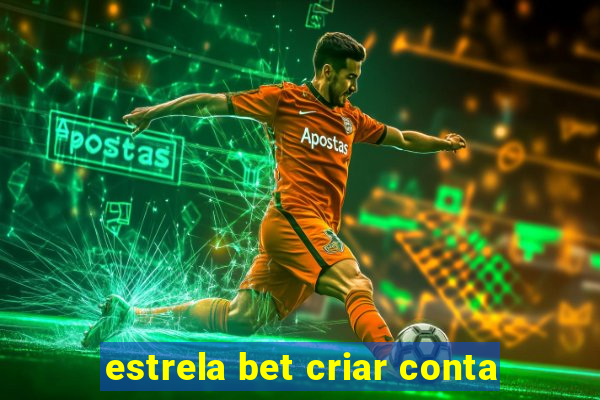 estrela bet criar conta