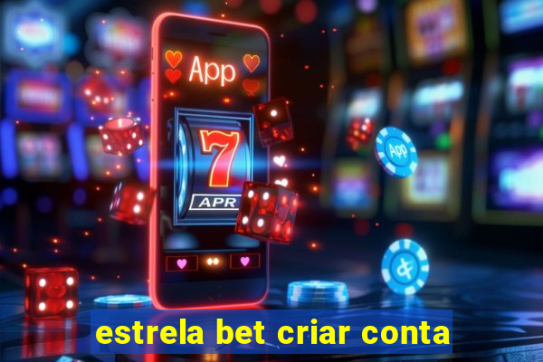 estrela bet criar conta