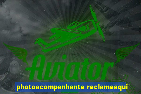 photoacompanhante reclameaqui