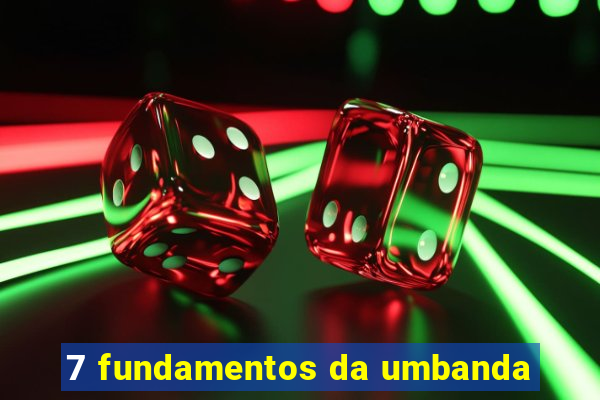 7 fundamentos da umbanda